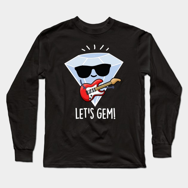 Let's Gem Funny Jewel Pun Long Sleeve T-Shirt by punnybone